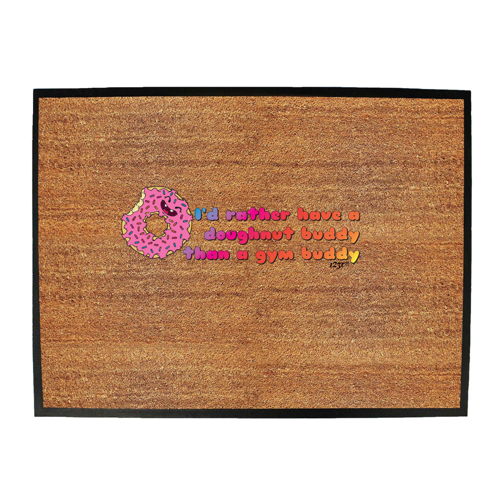 Id Rather Have A Doughnut Buddy - Funny Novelty Doormat