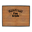 Trust Me Im Irish - Funny Novelty Doormat