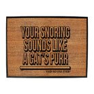 Your Snoring Sounds Like A Cats Purr - Funny Novelty Doormat