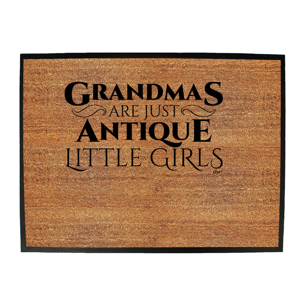 Grandmas Are Just Antique Little Girls - Funny Novelty Doormat