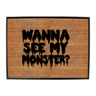 Wanna See My Monster - Funny Novelty Doormat