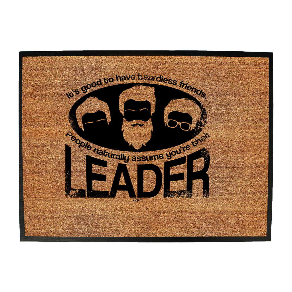 Its Good To Have Beardless Friends - Funny Novelty Doormat