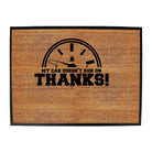 My Car Doesnt Run On Thanks - Funny Novelty Doormat
