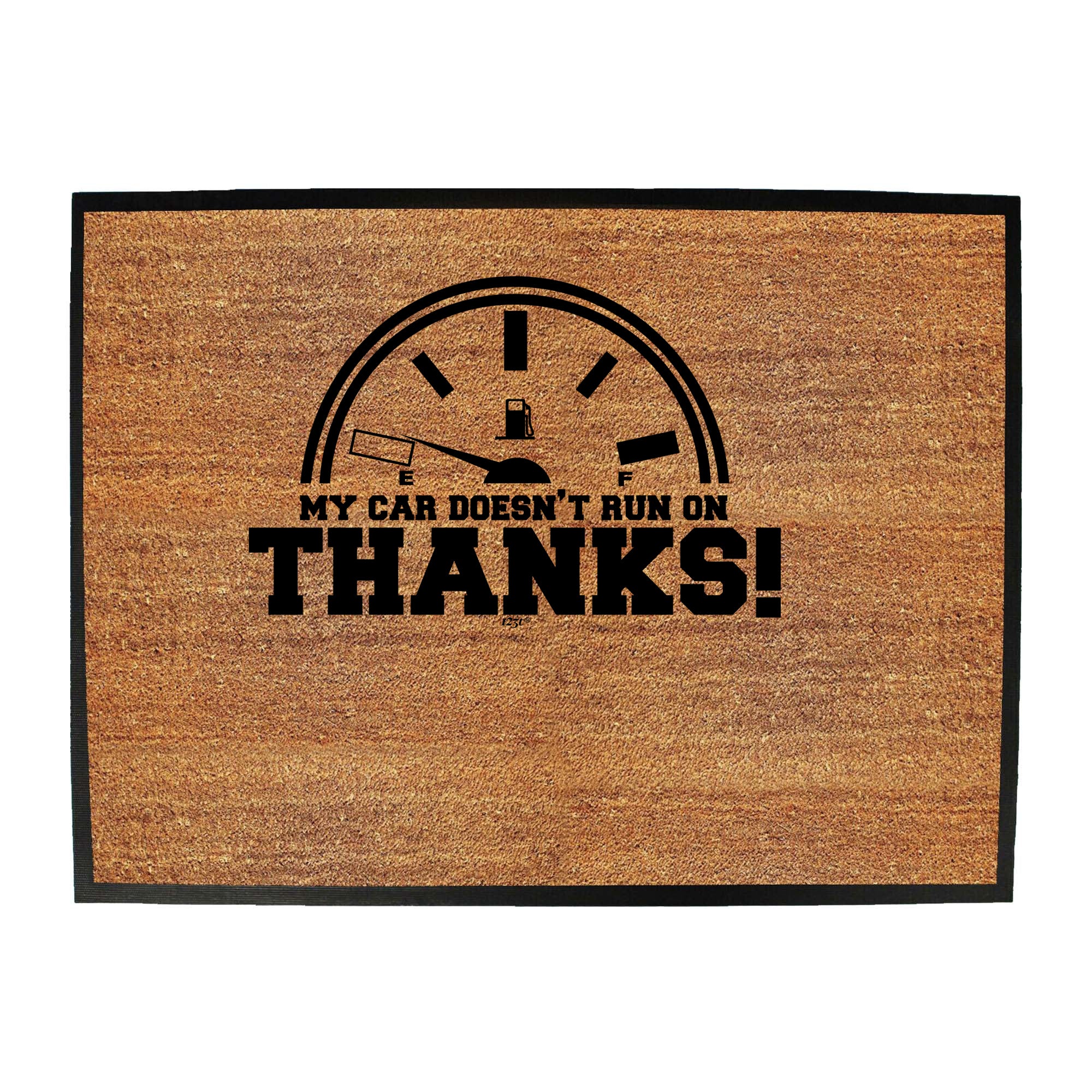 My Car Doesnt Run On Thanks - Funny Novelty Doormat