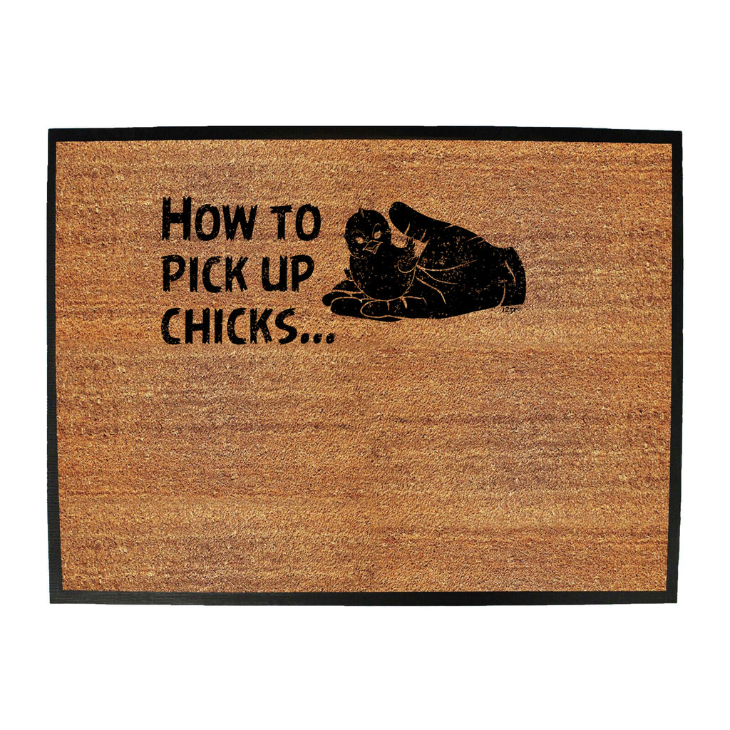 How To Pick Up Chicks - Funny Novelty Doormat