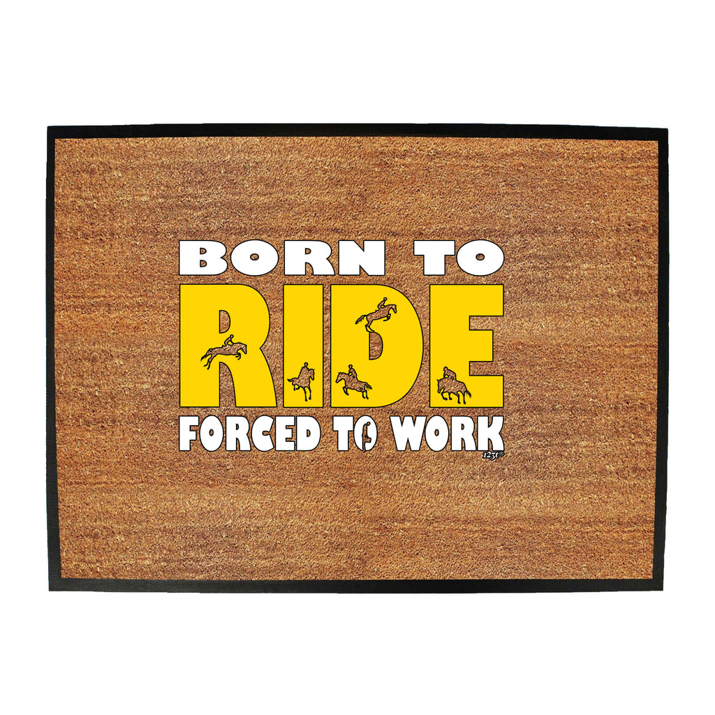 Born To Ride - Funny Novelty Doormat