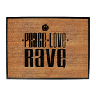 Peace Love Rave - Funny Novelty Doormat