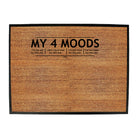 My Four Moods - Funny Novelty Doormat