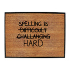 Spelling Is Hard - Funny Novelty Doormat