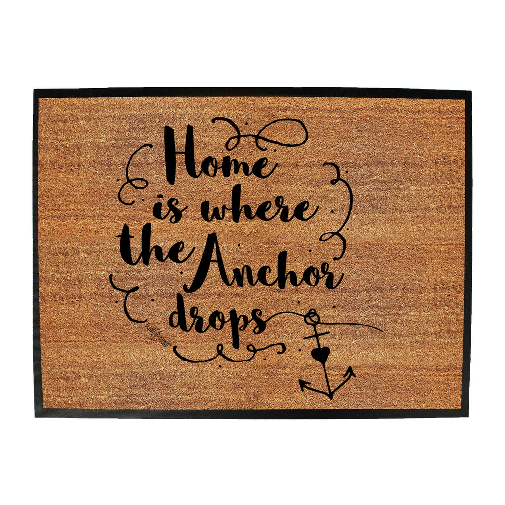 Ob Home Where Anchor Drops - Funny Novelty Doormat