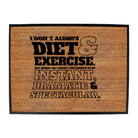 Dont Always Diet And Exercise - Funny Novelty Doormat