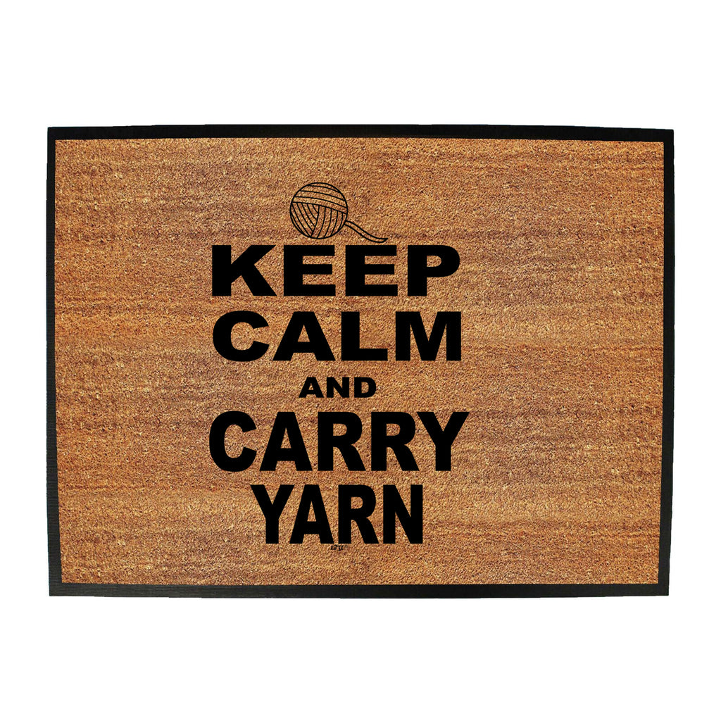 Keep Calm And Carry Yarn - Funny Novelty Doormat