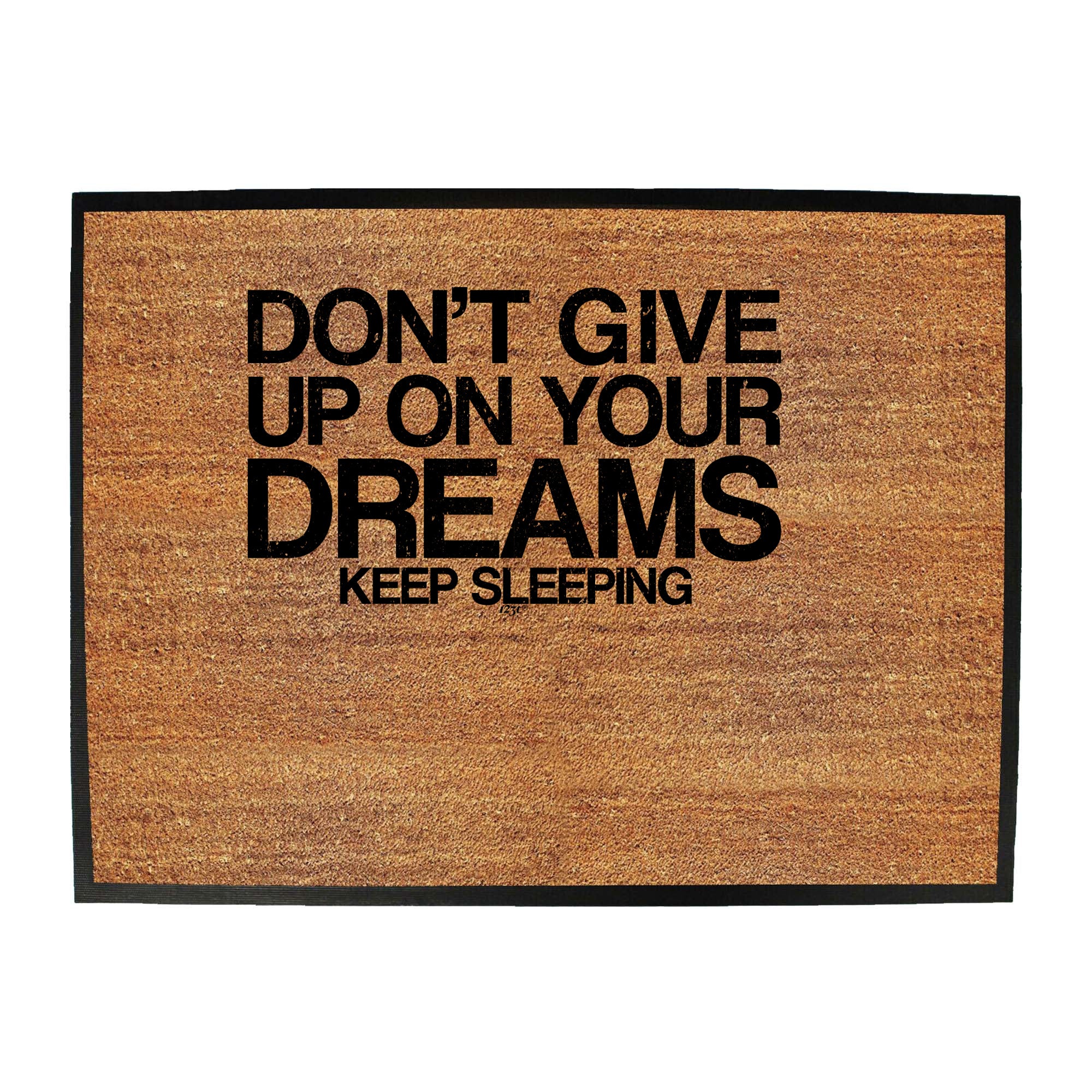 Dont Give Up On Your Dreams - Funny Novelty Doormat