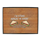 Im Either Hungry Or Horny - Funny Novelty Doormat