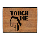Touch Me - Funny Novelty Doormat