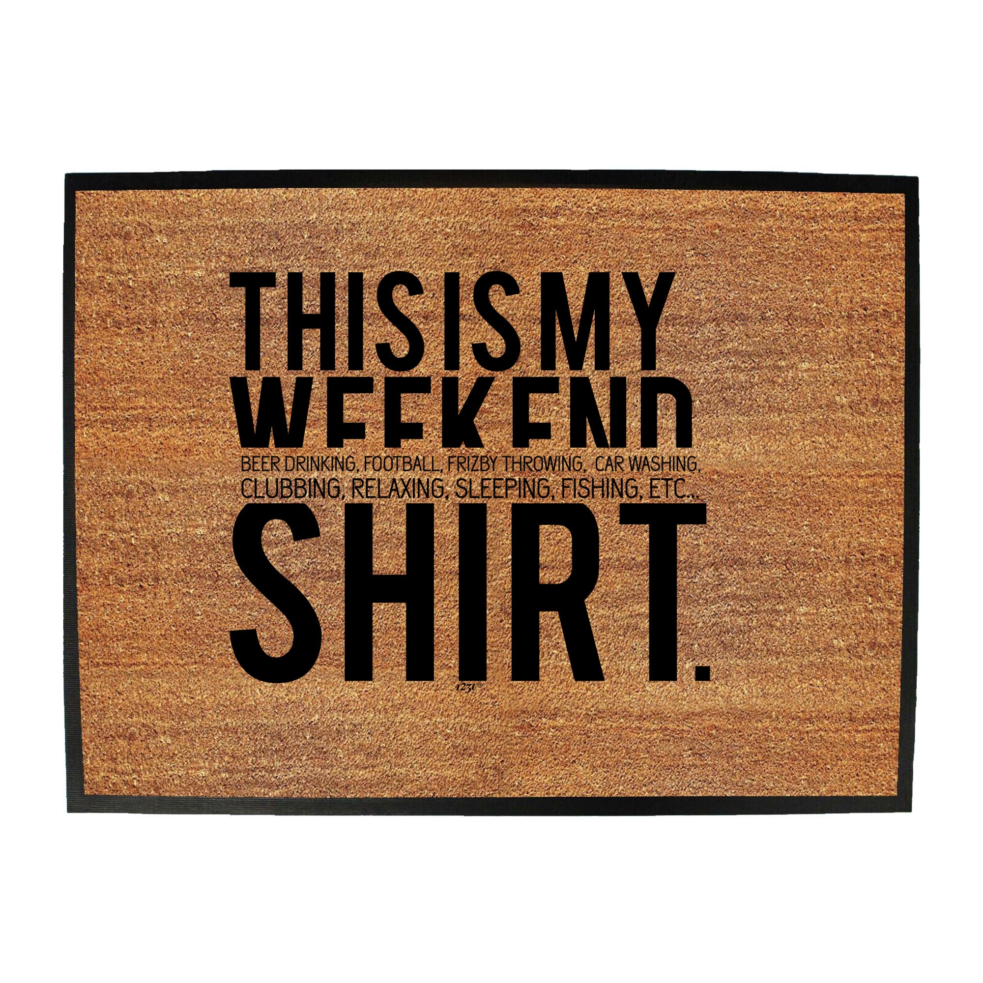 This Is My Weekend Shirt - Funny Novelty Doormat