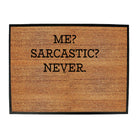 Me Sarcastic Never - Funny Novelty Doormat