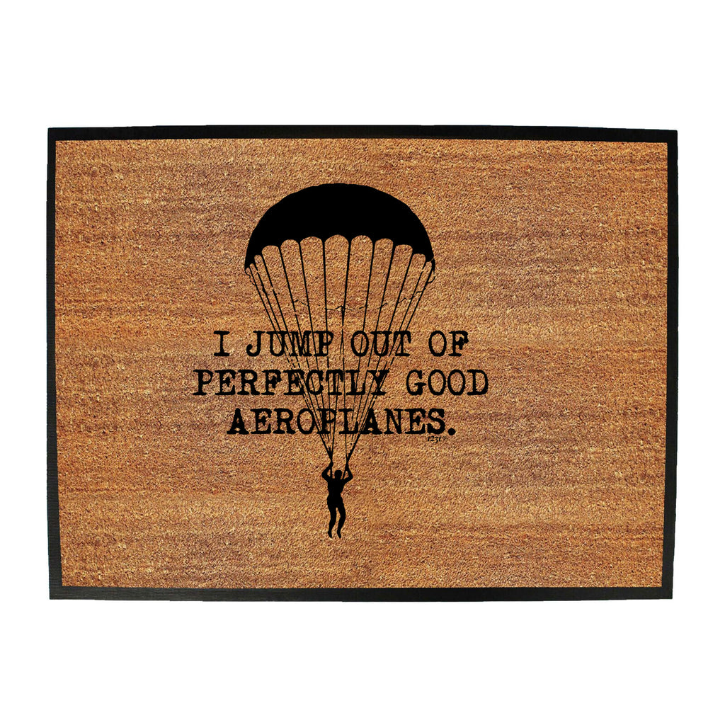 Jump Out Of Perfectly Good Aeroplanes - Funny Novelty Doormat