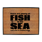 Dw There Are Plenty Of Fish In The Sea - Funny Novelty Doormat