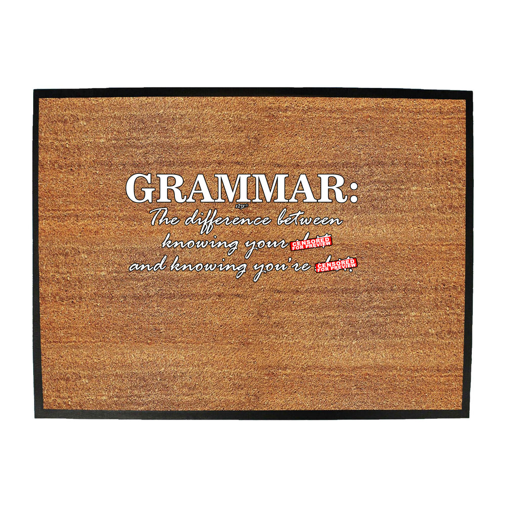 Grammer The Difference Between Knowing - Funny Novelty Doormat