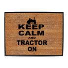 Keep Calm And Tractor On - Funny Novelty Doormat
