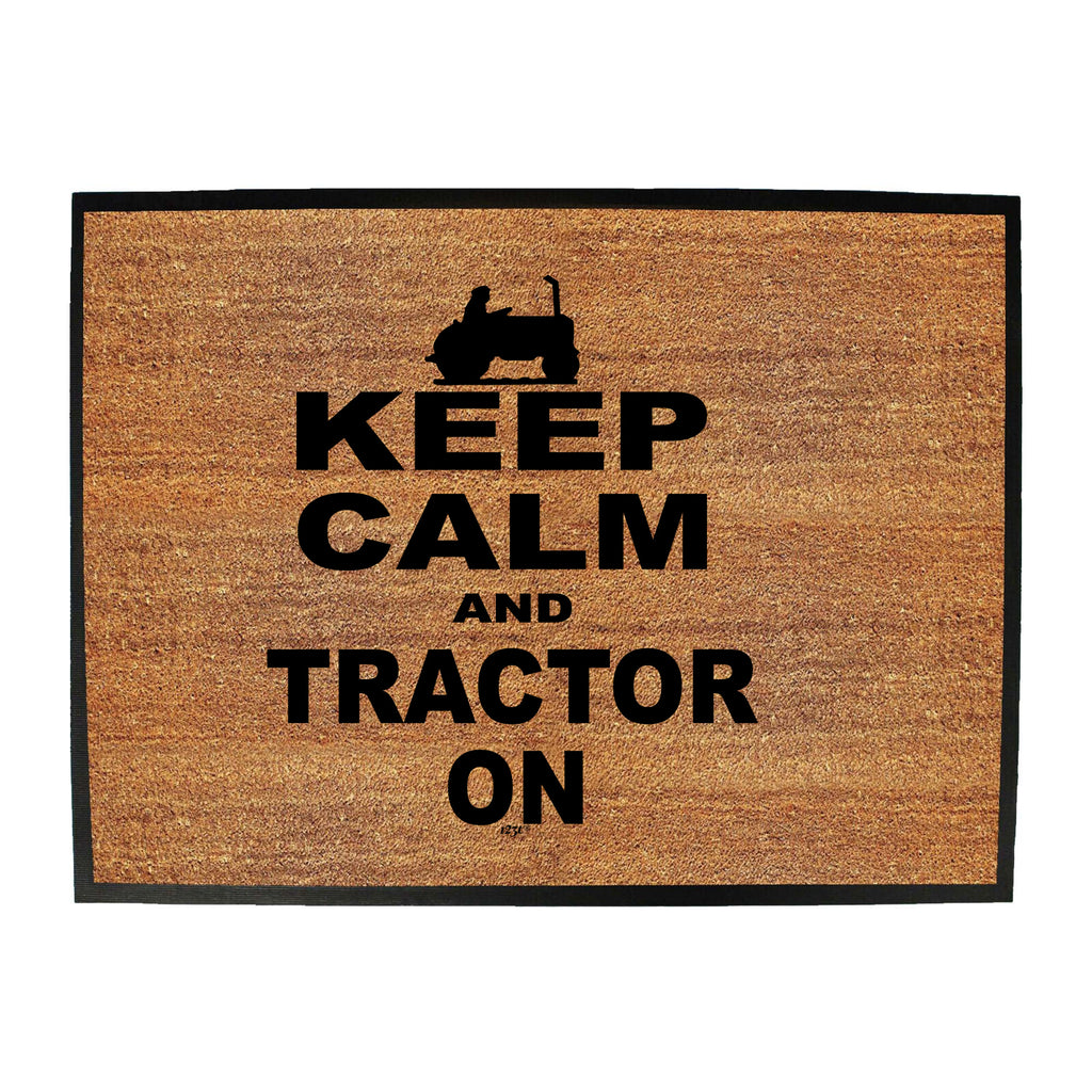 Keep Calm And Tractor On - Funny Novelty Doormat