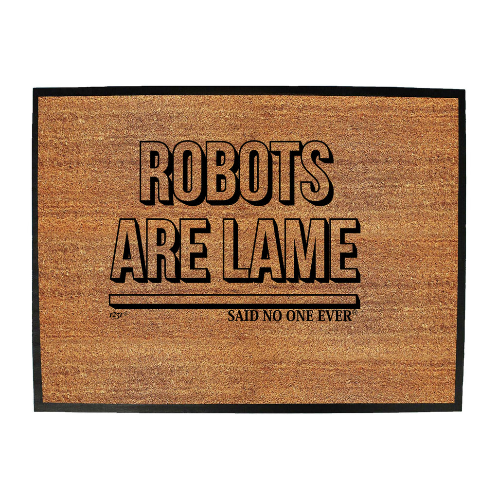 Robots Are Lame Snoe - Funny Novelty Doormat