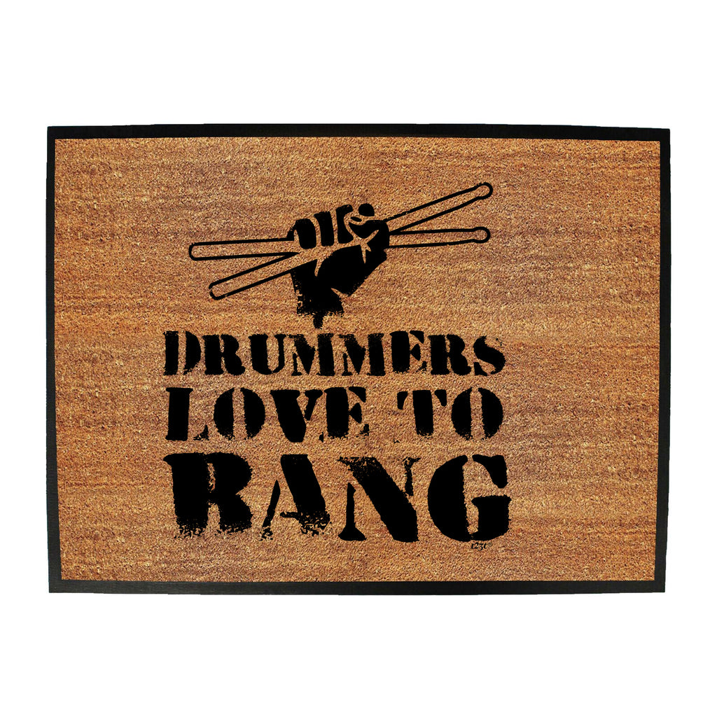 Drummers Love To Bang Music Drum - Funny Novelty Doormat