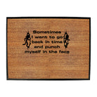 Sometimes Want To Go Back In Time And Punch - Funny Novelty Doormat