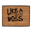 Like A Boss - Funny Novelty Doormat