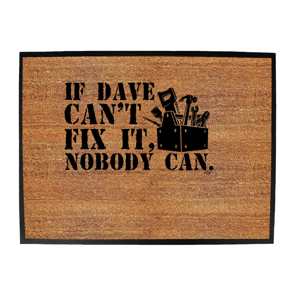 If Dave Cant Fix It - Funny Novelty Doormat