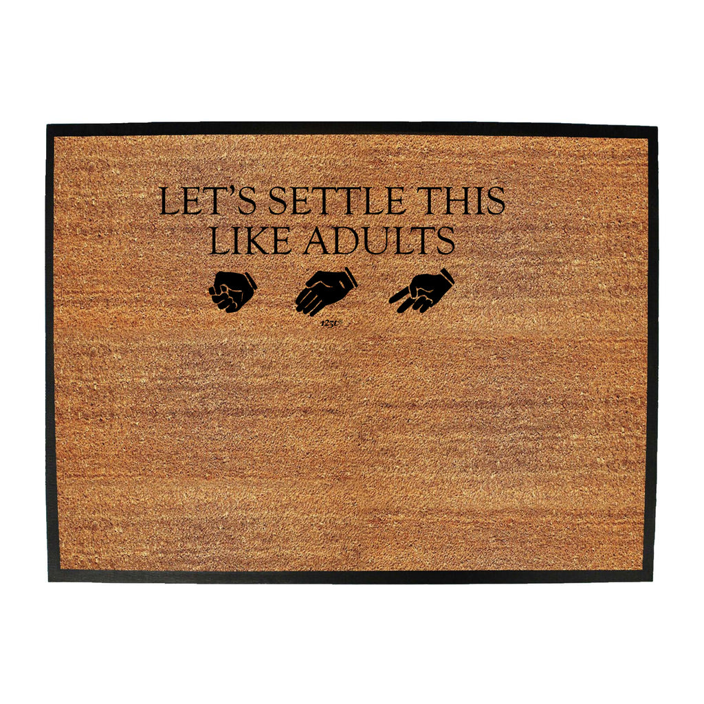 Lets Settle This Like Adults Rock Paper Scissors - Funny Novelty Doormat