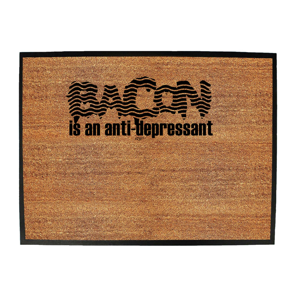 Bacon Is An Ant Depressant - Funny Novelty Doormat