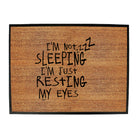 Im Not Sleeping Im Resting Eyes - Funny Novelty Doormat