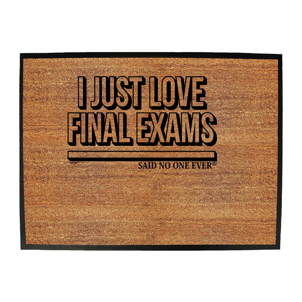Dont Just Love Final Exams Snoe - Funny Novelty Doormat