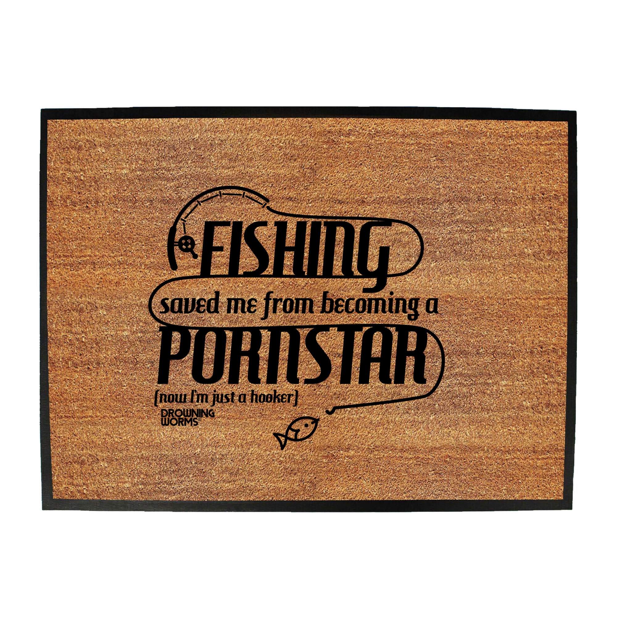 Dw Fishing Saved Me From Becoming A Pornstar - Funny Novelty Doormat