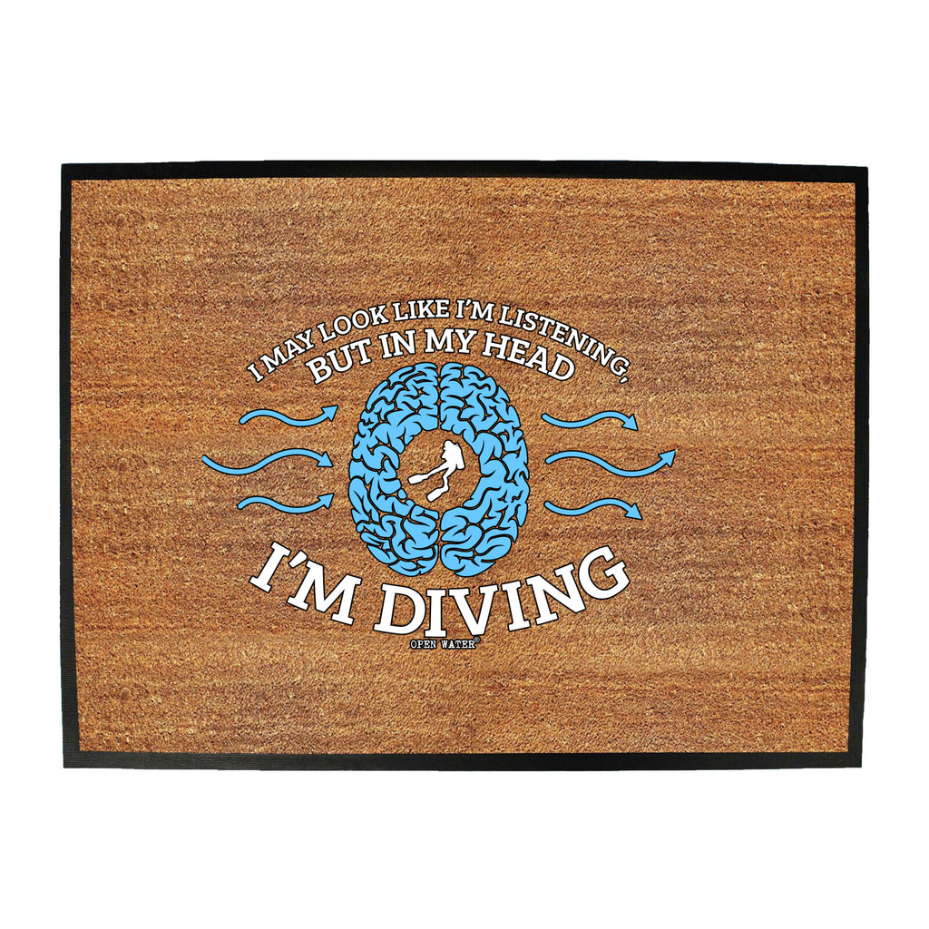 Ow I May Look Like Im Diving - Funny Novelty Doormat