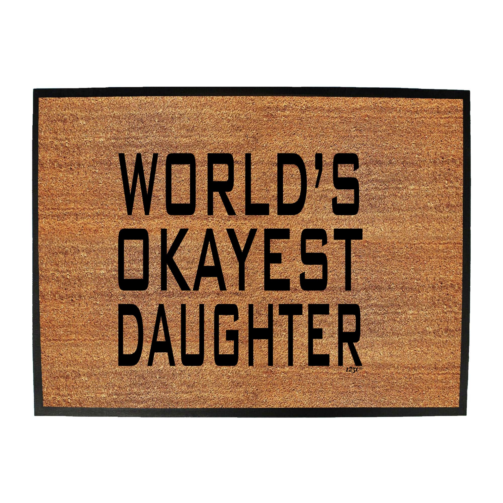 Worlds Okayest Daughter - Funny Novelty Doormat