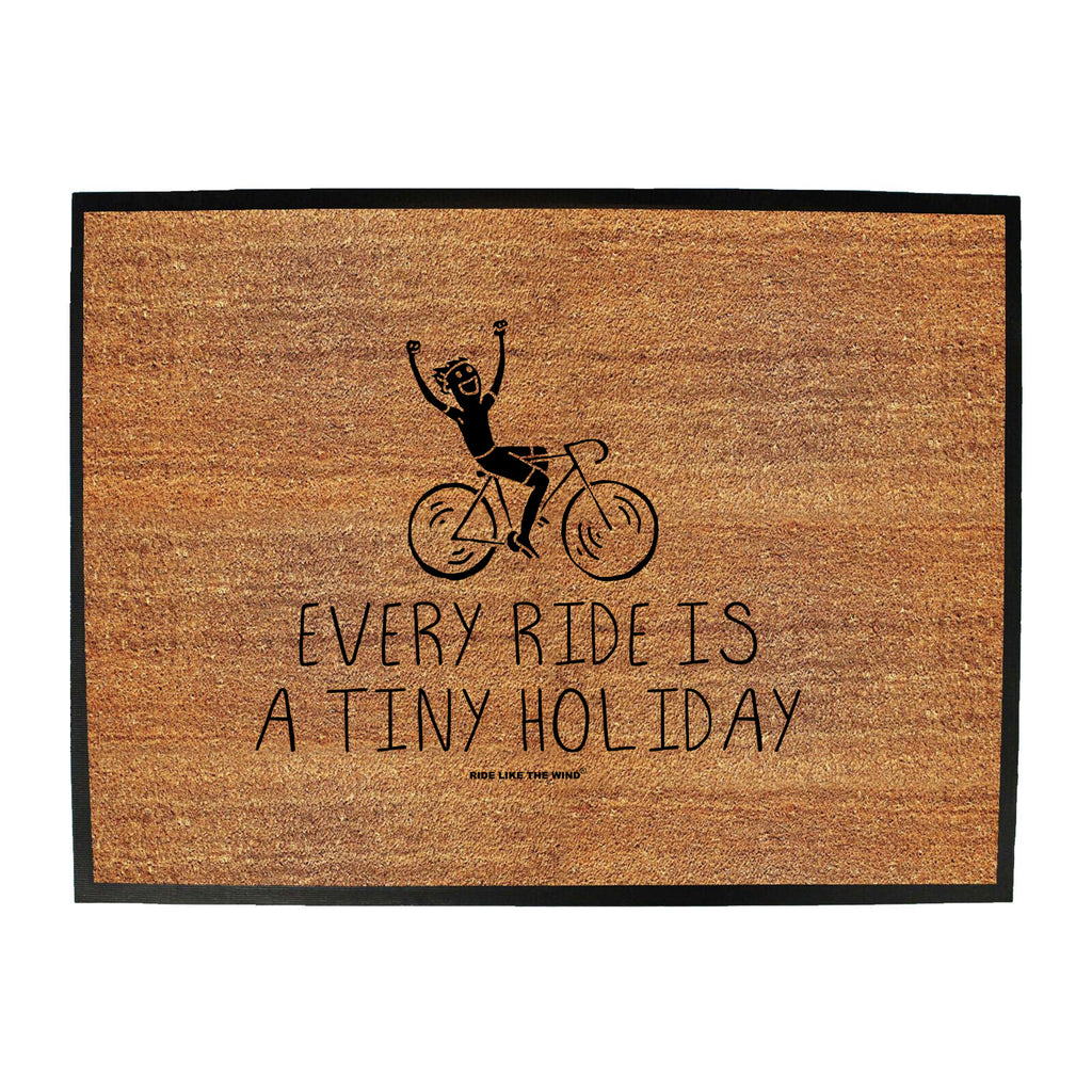 Rltw Every Ride Is A Tiny Holiday - Funny Novelty Doormat