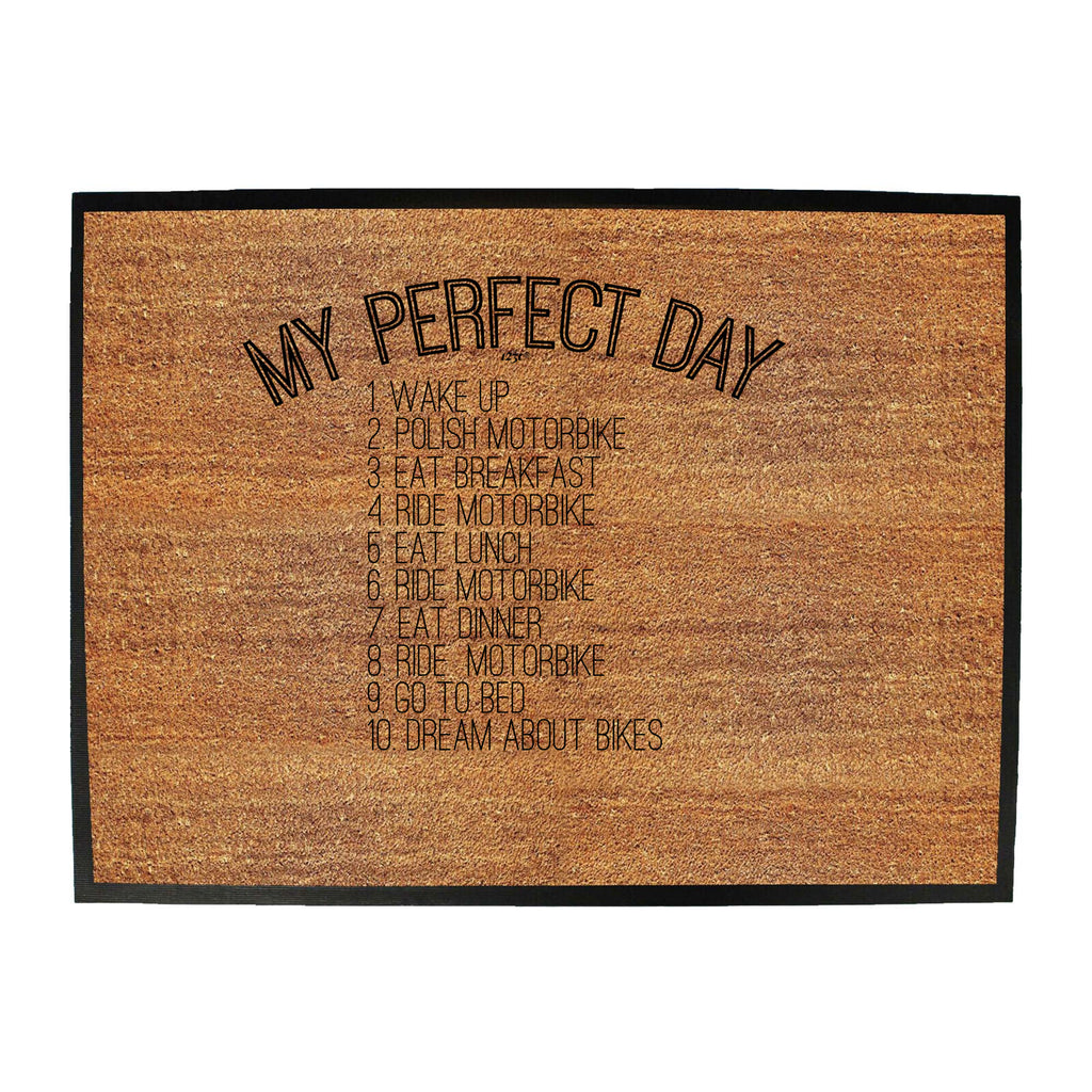 My Perfect Day Motorbike - Funny Novelty Doormat