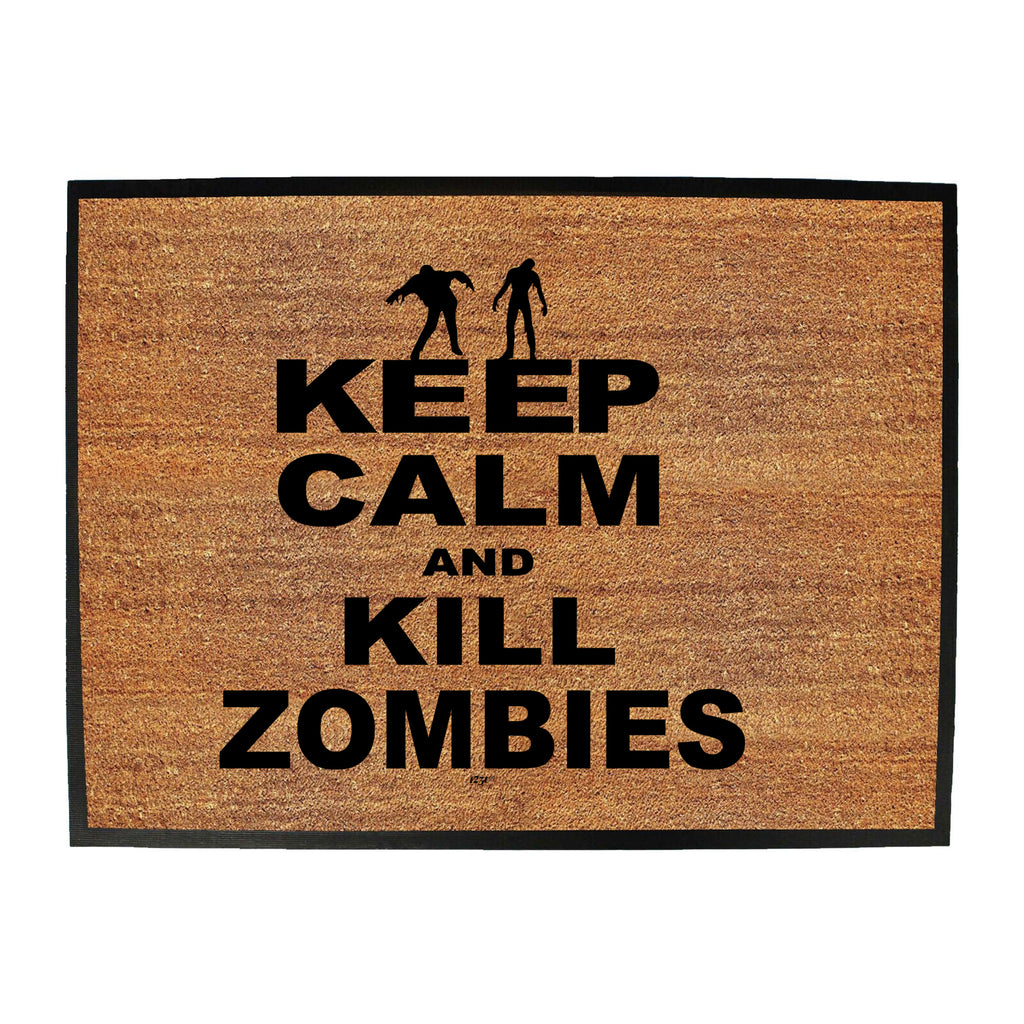 Keep Calm And Kill Zombies - Funny Novelty Doormat