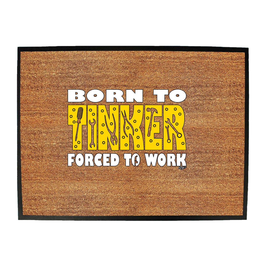 Born To Tinker - Funny Novelty Doormat