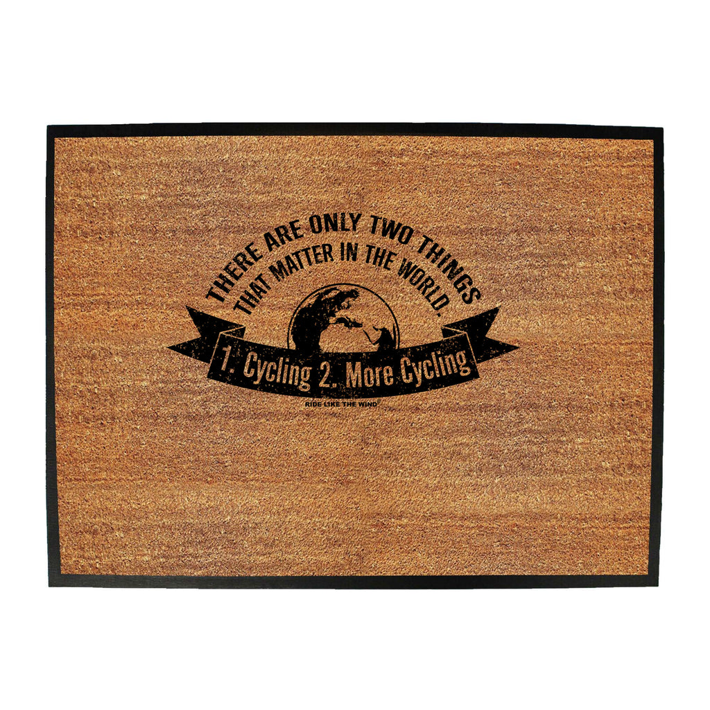 Rltw There Are Only Two Things Cycling - Funny Novelty Doormat