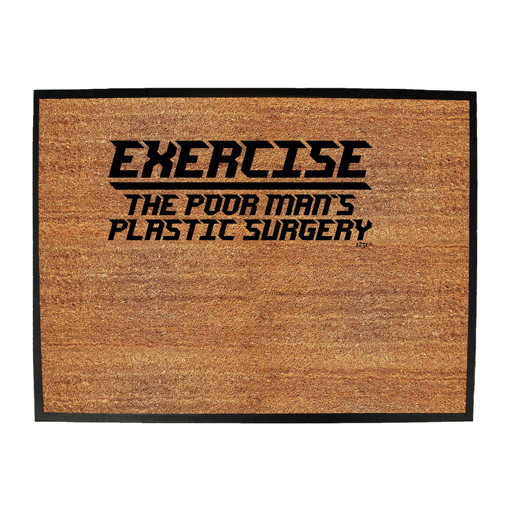Exercise The Poor Mans Plastic Surgery - Funny Novelty Doormat