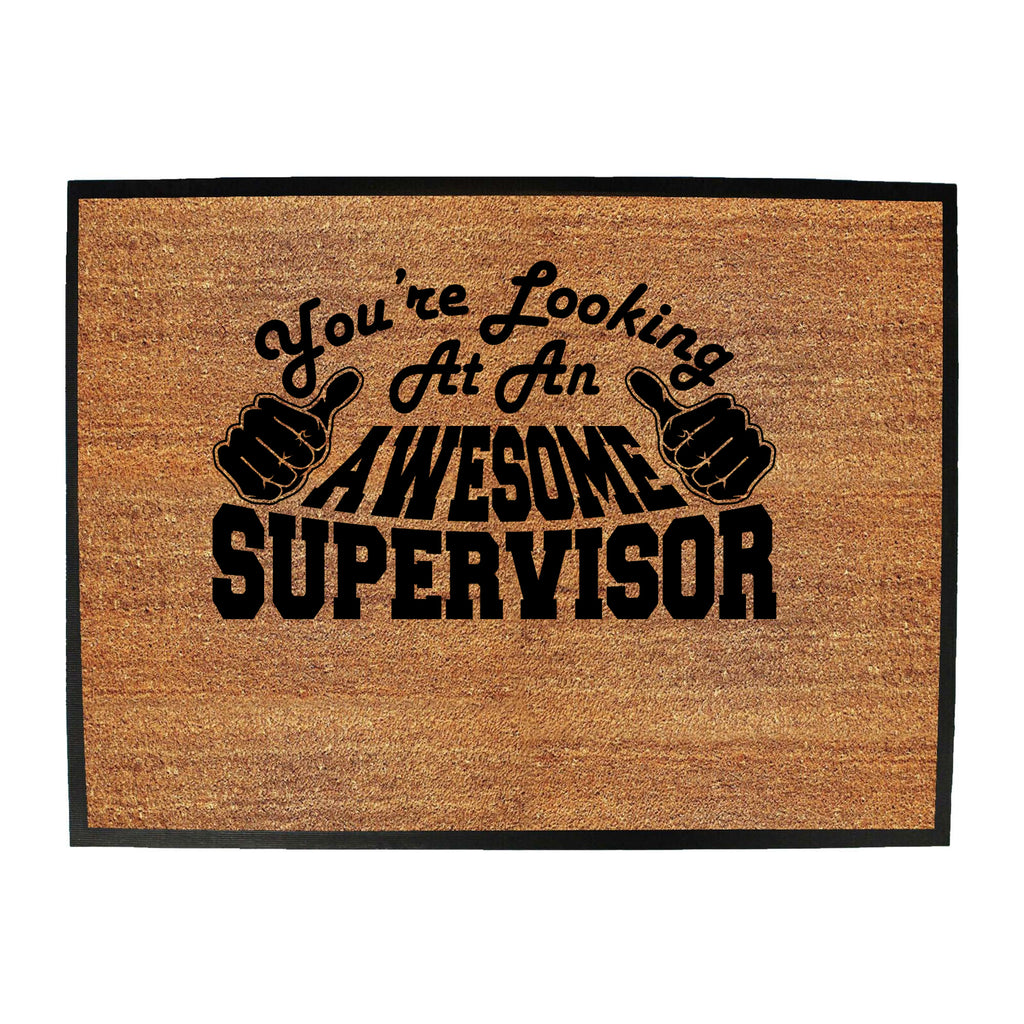 Youre Looking At An Awesome Supervisor - Funny Novelty Doormat