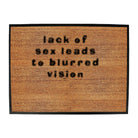 Lack Of S X Leads To Blurred Vision - Funny Novelty Doormat