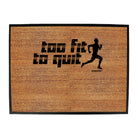 Pb Too Fit To Quit - Funny Novelty Doormat