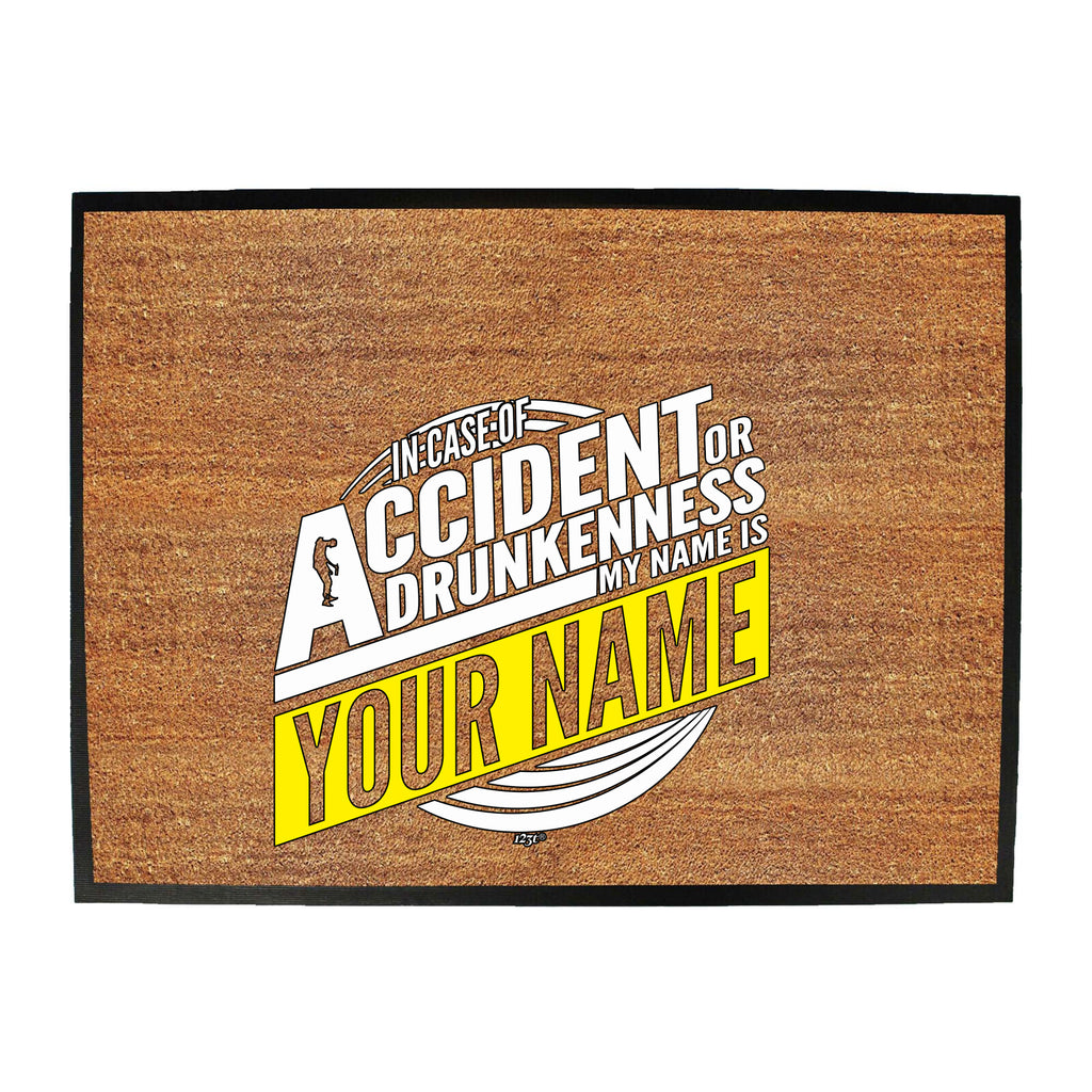 In Case Of Accident Or Drunkenness Your Name - Funny Novelty Doormat