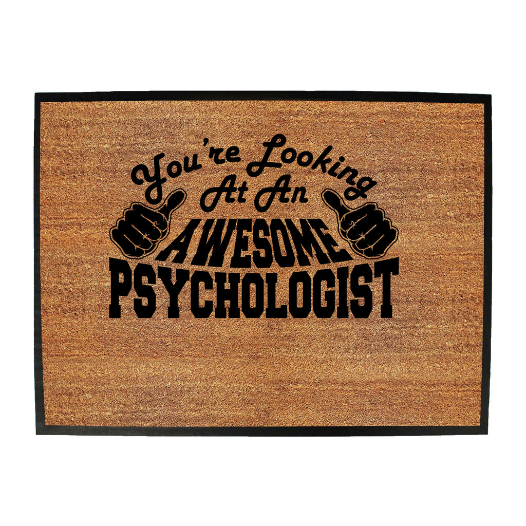 Youre Looking At An Awesome Psychologist - Funny Novelty Doormat