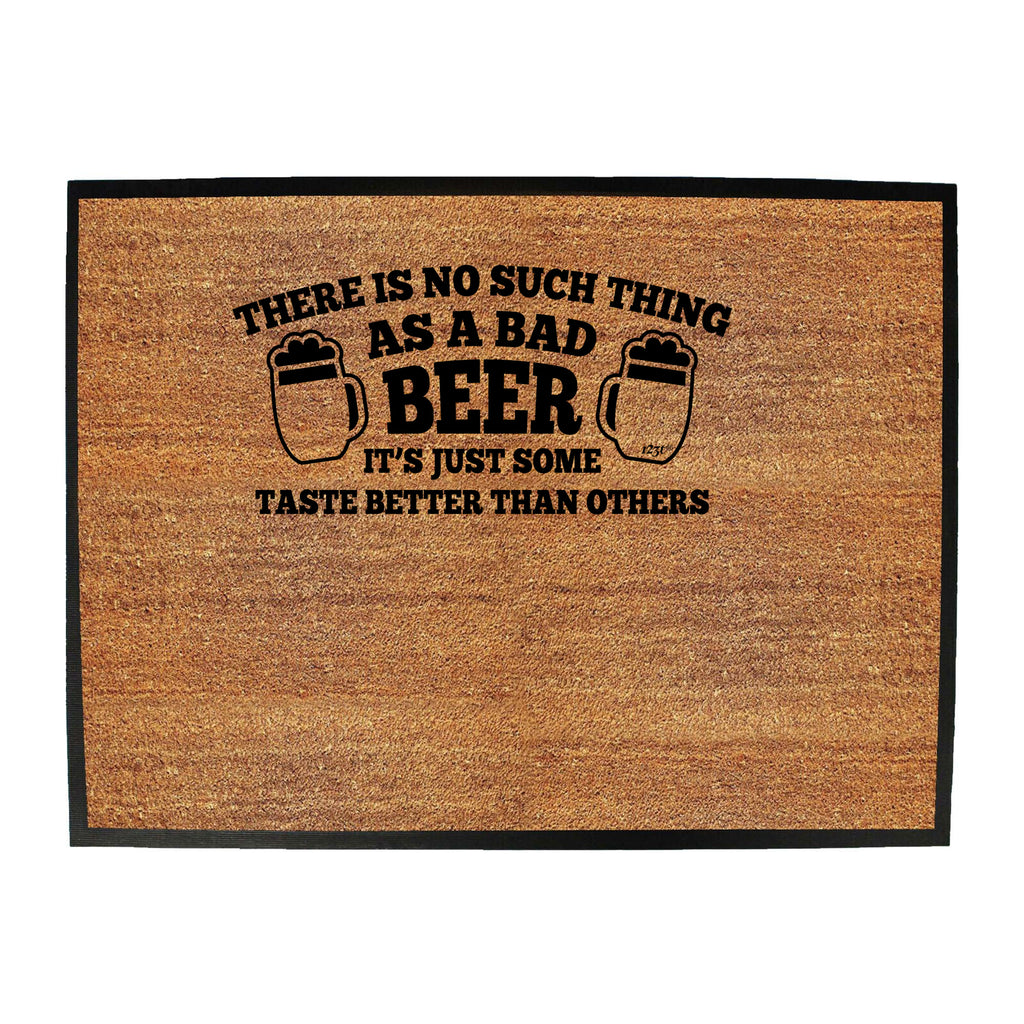 No Such Thing As A Bad Beer - Funny Novelty Doormat